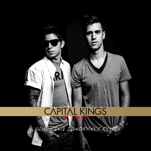 Capital Kings- Be There (Slashing Ignorance Remix)
