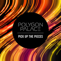 Polygon Palace - Pick Up The Pieces