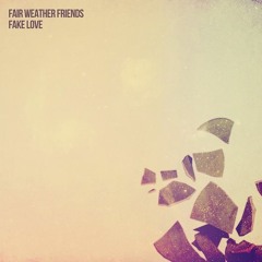 Fair Weather Friends- Fake Love (Teielte remix)