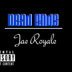 Dead Ends - Jae Royale