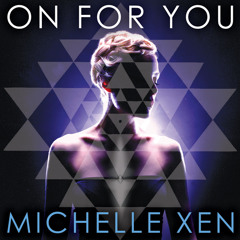 Michelle Xen - On For You