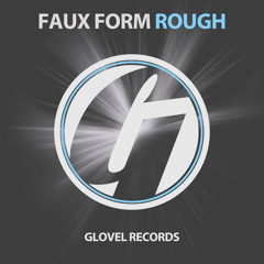 Faux Form - Rough (Original mix) [Glovel Records] Preview