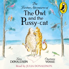 Julia Donaldson: The Further Adventures of the Owl and the Pussycat (Audiobook extract)