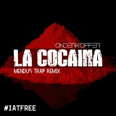 Onderkoffer - La Cocaina (Mendus Trap Remix) [IATFREE]