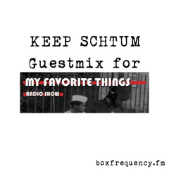 Keep Schtum -  Guestmix for 'My Favorite Things' Radio Show