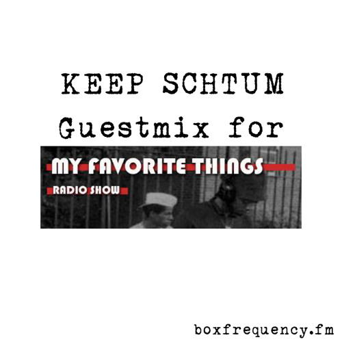Keep Schtum -  Guestmix for 'My Favorite Things' Radio Show