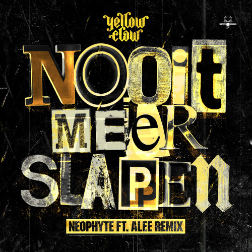 Yellow Claw - Nooit meer slapen (Neophyte ft. Alee Remix)