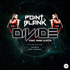 Point.blank ft. Anna Yvette - Divide (Dirt Monkey Rmx) (Out November 11th)