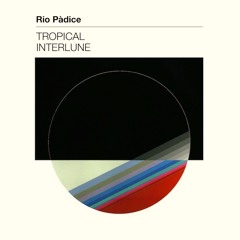 [Eas003] Rio Padice - "Tropical Interlune"