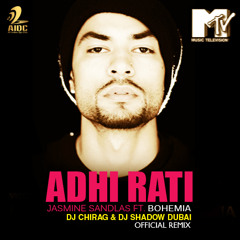 JASMINE SANDLAS Ft. BOHEMIA - ADHI RATI (OFFICIAL REMIX) DJ CHIRAG & DJ SHADOW DUBAI