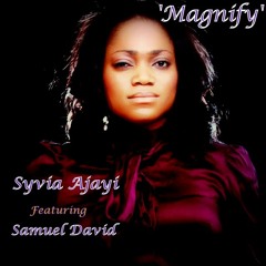 Magnify By Syvia Ajayi Ft Samuel David