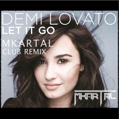 Demi Lovato - Let It Go (from "Frozen") [MKartal Club Remix]