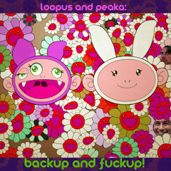 LOOPUS AND PEAKA: BACKUP AND FUCKUP! [FREE DOWNLOAD]