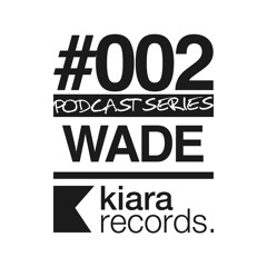 Podcast Series 002 - WADE [Free Download]