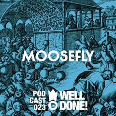 WellDone! Music - Podcast 023 - Moosefly