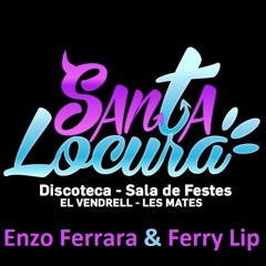 Enzo Ferrara & Ferry Lip - Santa Locura Sound Noviembre 2013