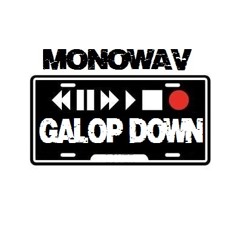 MONOWAV - GALOP DOWN ( Work in progress )