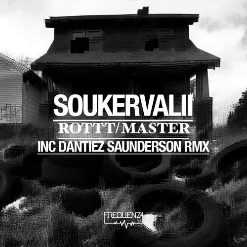 Soukervalii - Rottt : Master (inc. Dantiez Saunderson RMX) - FREQUENZA