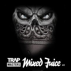 TRAPMASTERS - MIXED JUICE VOL.2