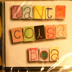 Tanta Coisa Boa