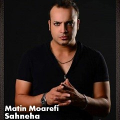 Matin Moarefi - Sahneha