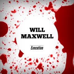 Will Maxwell - Execution (Original Mix)