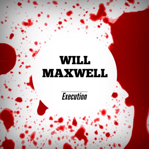 Will Maxwell - Execution (Original Mix)