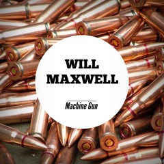 Will Maxwell - Machine Gun (Original Mix)
