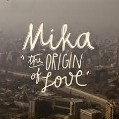 Origin Of Love - MIKA