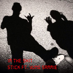 Stick ft. Yung Sammie - Im The Shit