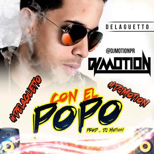 DeLaGhetto - Con El Popo (Prod.By DJ Motion)