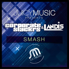 Landis & Corporate Slackrs- Smash(Original Mix)