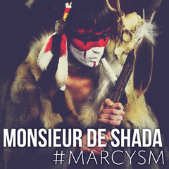 Monsieur De Shada - #Marcysm