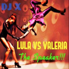 Lula Vs. Valeria - "The Speaker" Extended Afterhours Remix by DJ X