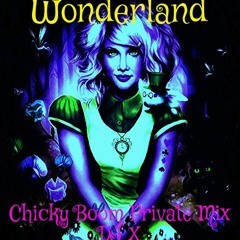 Wonderland - Chicky Boom Private Mix