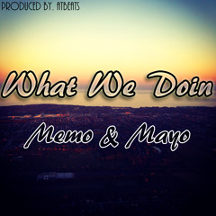 Memo-What We Doin' (Feat. Mayo)(Prod. ATBeats)