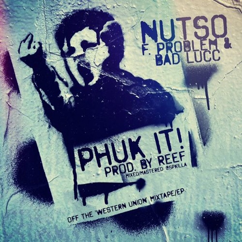 Nutso (feat. Problem & Bad Lucc) - "Phuk It!" (prod. by Reef)
