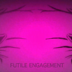 Futile Engagement