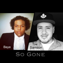 So Gone - Samson Ft. B.A.Y.E (Produced by Mithologics)