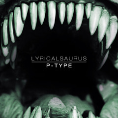 P-TYPE - Lyrical Saurus