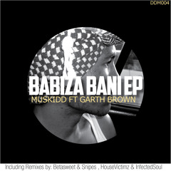 Muskidd Feat Garth Brown - Babiza Bani (House Victimz Afro House Promo)