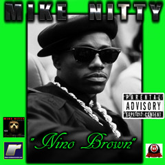 "Nino Brown"- MIKE NITTY