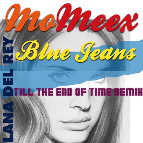 Stream Blue jeans - Lana del Rey (til the end of time remix) by Mo Meex by  Mo Meex | Listen online for free on SoundCloud