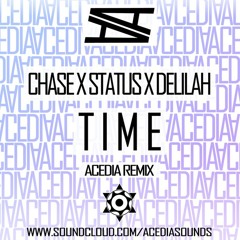 Chase x Status ft. Delilah - Time (Acedia Remix)