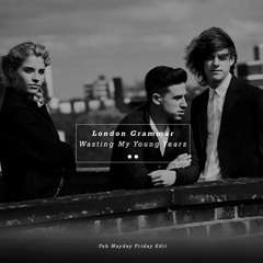 London Grammar - Wasting my young years - Fab Mayday friday Edit