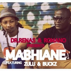 Dr.Renas FT Dj Romano,Zulu & Buckz - Mabhiane (Original Mix)