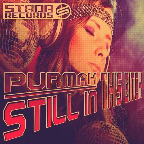 Purmak - Still In This Bitch (Original Mix)