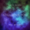 Mack Varpe Still Love You Prod By Rekoil Mp3