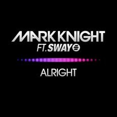 Mark Knight feat Sway - Alright (Avon Stringer Remix)
