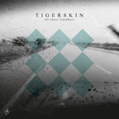 Tigerskin | All Those Goodbyes | Dirt Crew Recordings (Bonus Tracks)